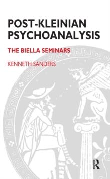 Post-Kleinian Psychoanalysis : The Biella Seminars