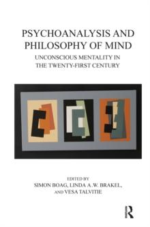 Psychoanalysis and Philosophy of Mind : Unconscious Mentality in the Twenty-first Century