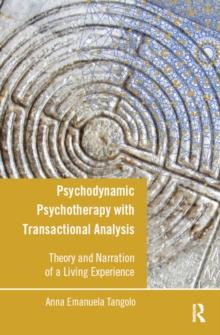 Psychodynamic Psychotherapy with Transactional Analysis : Theory and Narration of a Living Experience