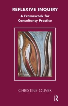 Reflexive Inquiry : A Framework for Consultancy Practice