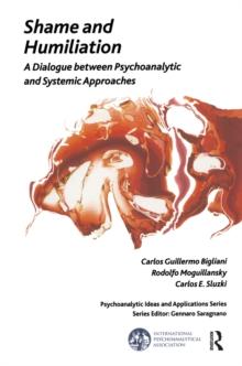 Shame and Humiliation : A Dialogue between Psychoanalytic and Systemic Approaches