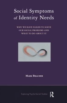 Social Symptoms of Identity Needs : Why We Have Failed to Solve Our Social Problems and What to do About It