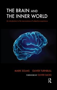 The Brain and the Inner World : An Introduction to the Neuroscience of Subjective Experience