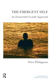 The Emergent Self : An Existential-Gestalt Approach