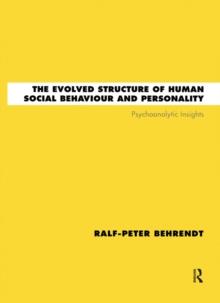 The Evolved Structure of Human Social Behaviour and Personality : Psychoanalytic Insights