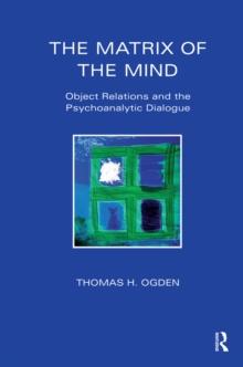 The Matrix of the Mind : Object Relations and the Psychoanalytic Dialogue