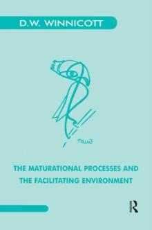 The Maturational Processes and the Facilitating Environment : Studies in the Theory of Emotional Development