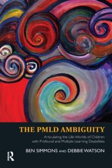 The PMLD Ambiguity : Articulating the Life-Worlds of Children with Profound and Multiple Learning Disabilities