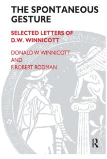 The Spontaneous Gesture : Selected Letters of D.W. Winnicott