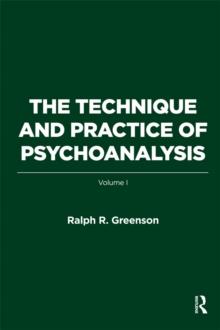 The Technique and Practice of Psychoanalysis : Volume I