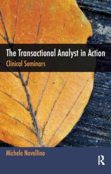 The Transactional Analyst in Action : Clinical Seminars