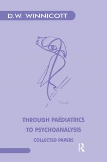 Through Paediatrics to Psychoanalysis : Collected Papers