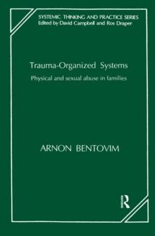 Trauma-Organized Systems : Physical and Sexual Abuse in Families