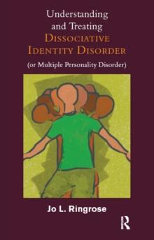 Understanding and Treating Dissociative Identity Disorder (or Multiple Personality Disorder)