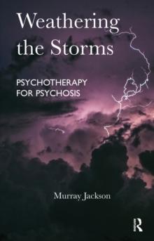 Weathering the Storms : Psychotherapy for Psychosis