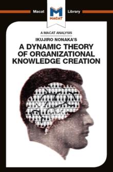 An Analysis of Ikujiro Nonaka's A Dynamic Theory of Organizational Knowledge Creation