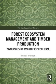 Forest Ecosystem Management and Timber Production : Divergence and Resource Use Resilience