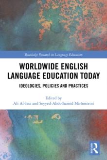 Worldwide English Language Education Today : Ideologies, Policies and Practices