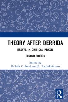 Theory after Derrida : Essays in Critical Praxis