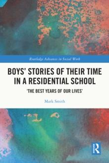 Boys' Stories of Their Time in a Residential School : 'The Best Years of Our Lives'