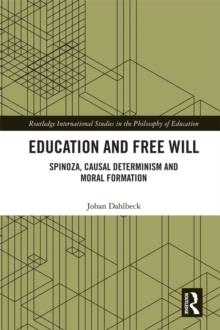 Education and Free Will : Spinoza, Causal Determinism and Moral Formation