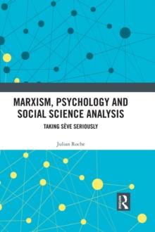 Marxism, Psychology and Social Science Analysis : Taking Seve Seriously