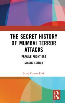 The Secret History of Mumbai Terror Attacks : Fragile Frontiers