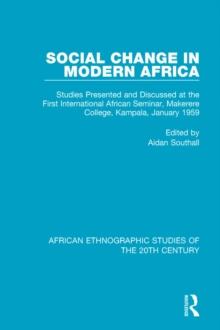 Social Change in Modern Africa : Studies Presented and Discussed at the First International African Seminar, Makerere College, Kampala, January 1959