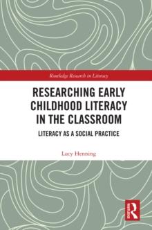 Researching Early Childhood Literacy in the Classroom : Literacy as a Social Practice