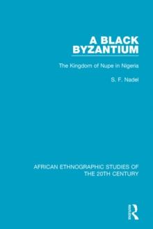 A Black Byzantium : The Kingdom of Nupe in Nigeria