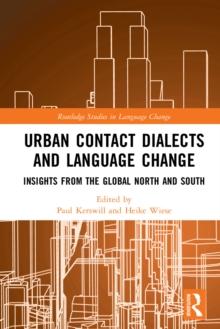 Urban Contact Dialects and Language Change : Insights from the Global North and South