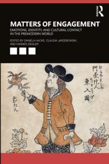 Matters of Engagement : Emotions, Identity, and Cultural Contact in the Premodern World