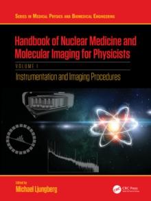 Handbook of Nuclear Medicine and Molecular Imaging for Physicists : Instrumentation and Imaging Procedures, Volume I