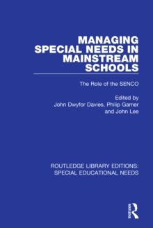 Managing Special Needs in Mainstream Schools : The Role of the SENCO