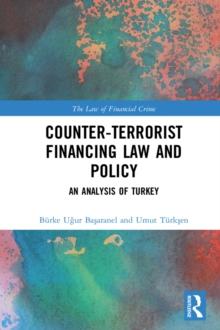 Counter-Terrorist Financing Law and Policy : An analysis of Turkey