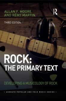 Rock: The Primary Text : Developing a Musicology of Rock