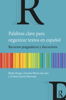 Palabras clave para organizar textos en espanol : Recursos pragmaticos y discursivos