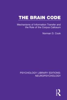 The Brain Code : Mechanisms of Information Transfer and the Role of the Corpus Callosum