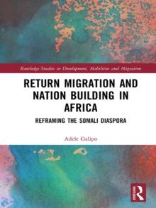 Return Migration and Nation Building in Africa : Reframing the Somali Diaspora