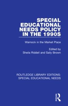 Special Educational Needs Policy in the 1990s : Warnock in the Market Place