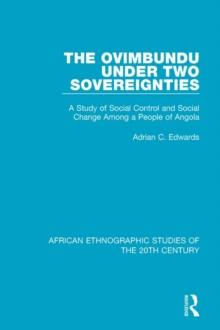 The Ovimbundu Under Two Sovereignties : A Study of Social Control and Social Change Among a People of Angola