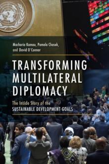 Transforming Multilateral Diplomacy : The Inside Story of the Sustainable Development Goals