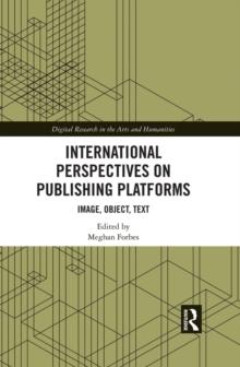 International Perspectives on Publishing Platforms : Image, Object, Text