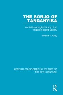 The Sonjo of Tanganyika : An Anthropological Study of an Irrigation-based Society