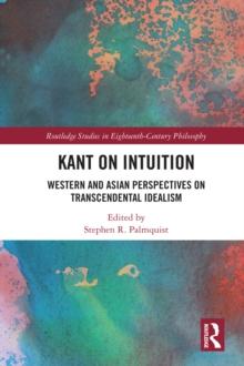 Kant on Intuition : Western and Asian Perspectives on Transcendental Idealism