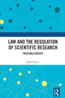 Law and the Regulation of Scientific Research : Trusting Experts