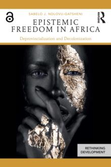 Epistemic Freedom in Africa : Deprovincialization and Decolonization