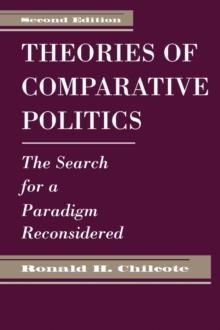 Theories Of Comparative Politics : The Search For A Paradigm Reconsidered, Second Edition