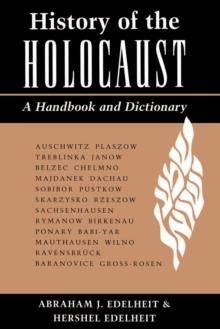 History Of The Holocaust : A Handbook And Dictionary