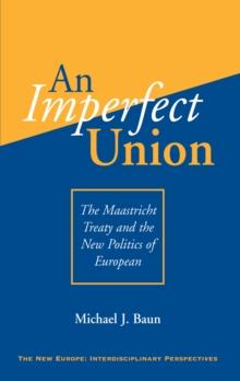 An Imperfect Union : The Maastricht Treaty And The New Politics Of European Integration